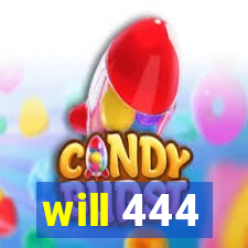 will 444